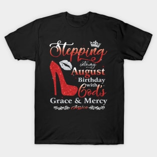 Stepping Into My August Birthday with God's Grace & Mercy T-Shirt